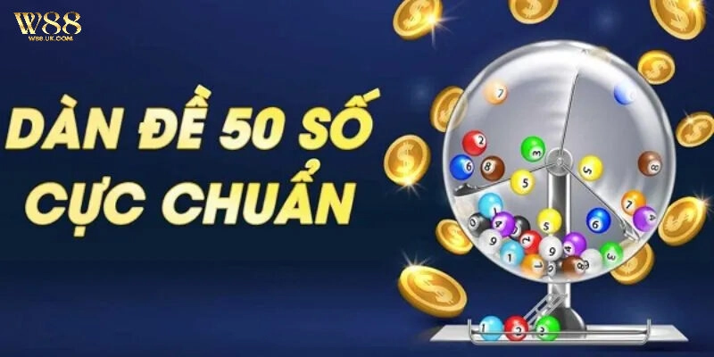 Hướng dẫn soi cầu dàn đề 50 số W88 cực chuẩn